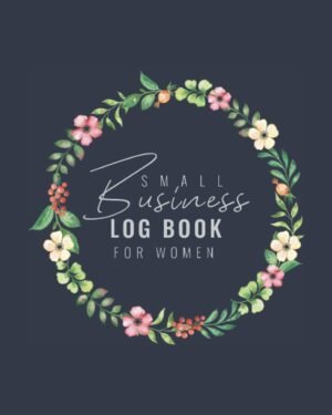 Small Business Log Book For Women: This Startup Business Organizer Includes Expense, Trackers, Sales, Inventory, Income, Tax, Marketing, and 14 Others pages.
