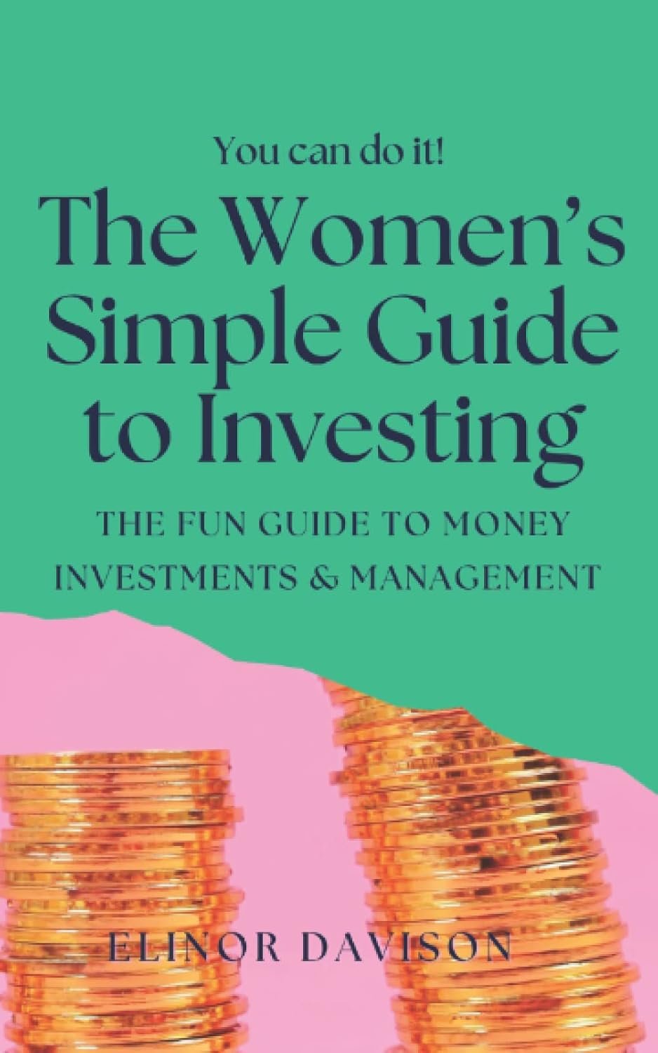 The Women’s Simple Guide to Investing: The fun guide to money investments and management for beginners