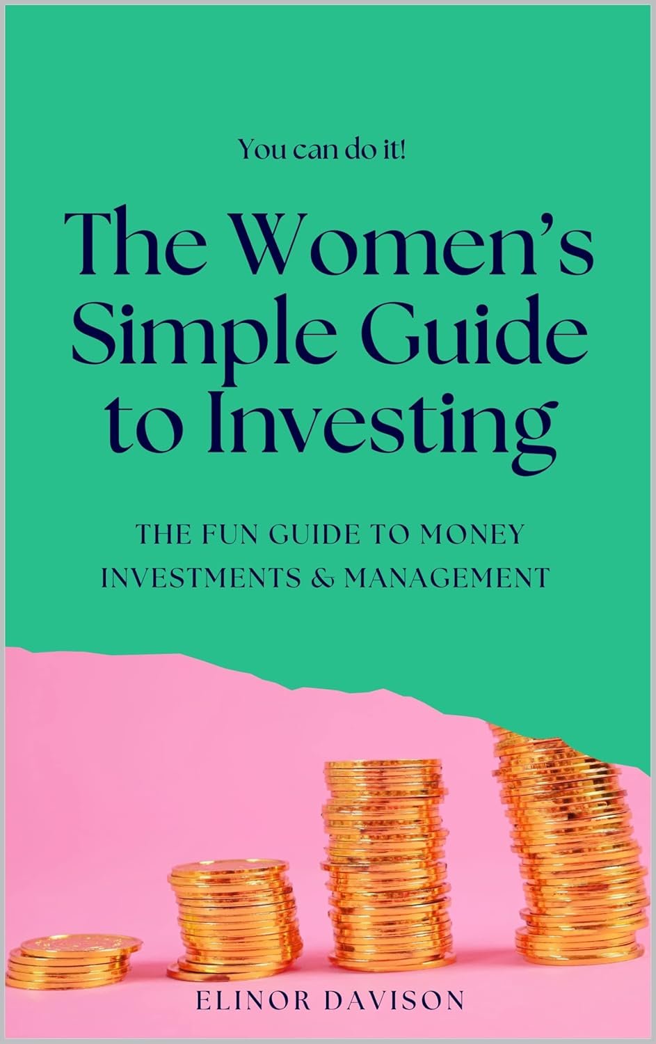 The Women’s Simple Guide to Investing: The fun guide to money investments and management for beginners