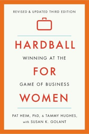 Hardball for Women: Winning at the Game of Business: Third Edition