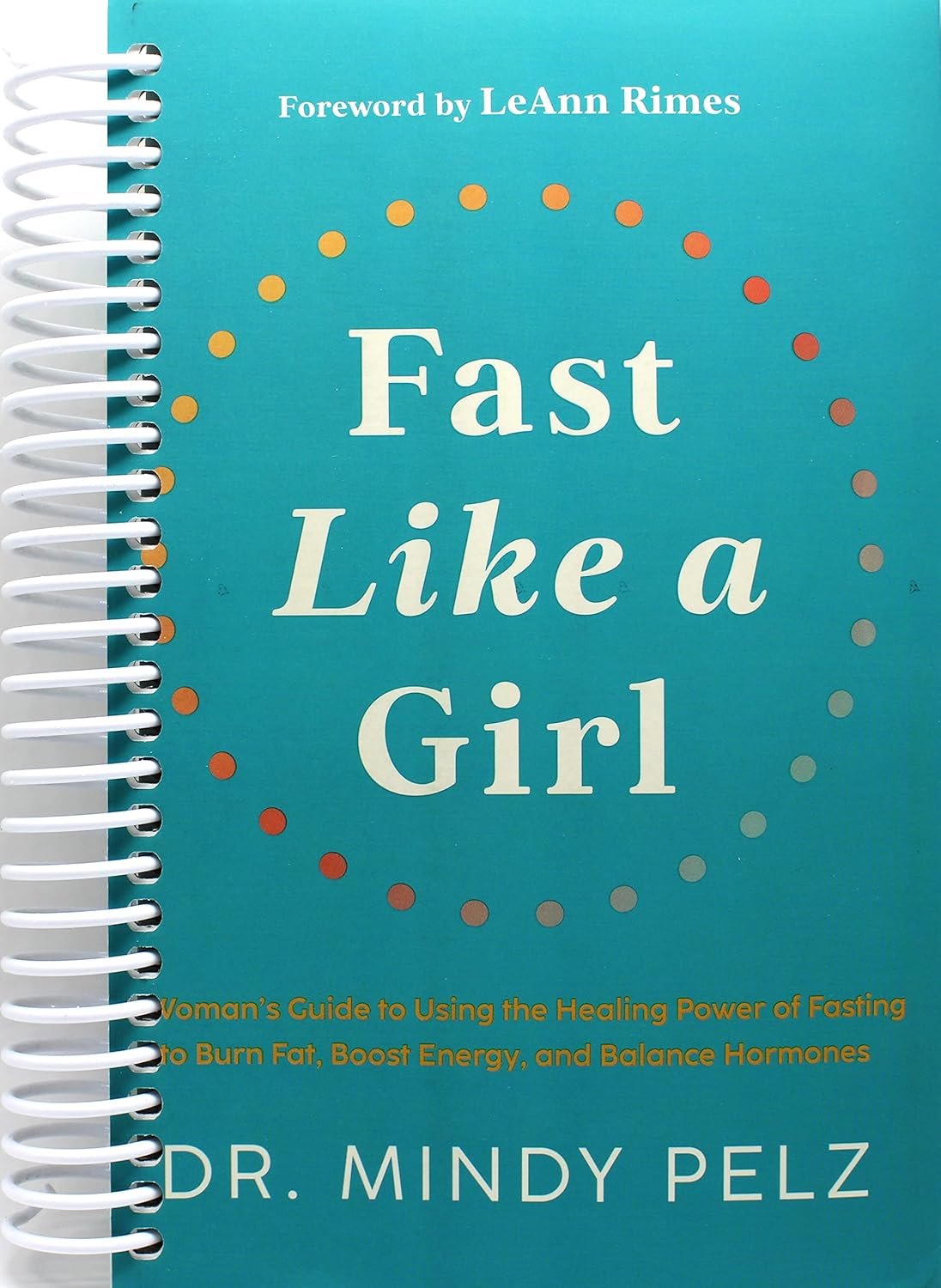 Fast Like a Girl: A Woman’s Guide to Using the Healing Power of Fasting to Burn Fat, Boost Energy, and Balance Hormones