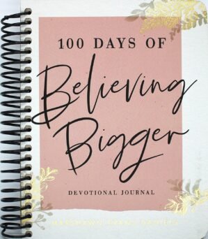 100 Days of Believing Bigger: Devotional Journal [Spiral-bound] Marshawn Evans Daniels