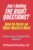 AM I ASKING THE RIGHT QUESTIONS?: How to Focus on What Matters Most (Career Savvy People Skills)