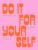 Do It For Yourself: A Motivational Journal (Start Before You’re Ready Guided Journal)
