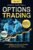 Options Trading [All-in-1]: 34 Techniques, Tactics, & Strategies to Profit in the Financial Markets. The Ultimate In-Depth Guide for Beginners. Analyze, Execute, & Reduce Risks to Grow Your Net Worth