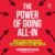 The Power of Going All-In: Secrets for Success in Business, Leadership, and Life