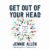 Get Out of Your Head: Stopping the Spiral of Toxic Thoughts