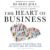 The Heart of Business: Leadership Principles for the Next Era of Capitalism