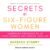 Secrets of Six-Figure Women: Surprising Strategies to up Your Earnings and Change Your Life