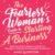 The Fearless Woman’s Guide to Starting a Business: What Every Woman Needs to Know to Be a Courageous, Authentic and Unstoppable Entrepreneur