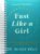 Fast Like a Girl: A Woman’s Guide to Using the Healing Power of Fasting to Burn Fat, Boost Energy, and Balance Hormones